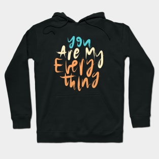 You Are My Everything Hoodie